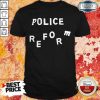 Premium Police Reform Shirt