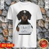 Cute Dachshund Dog I Hate Cats Shir