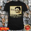 Nikola Tesla The Man Who Invented The 20th Century 1856 1943 Vintage Retro Shirt