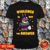 Top Pinata Violence Is Not The Answer Shirt