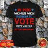 Premium The Mailman ShirtWomens In 1920 Women Won The Right To Vote Don’t Waste It T-Shirt