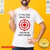 If You Can Read This You’re In Fart Range Shirt