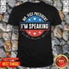 Mr Vice President I Am Speaking Kamala Harris America Shirt