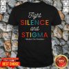 Fight Silence And Stigma Madam Vice President Quote Vintage Shirt