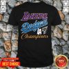 Good Los Angeles Laker Dodgers City Of Champions Shirt