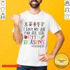 I Love My Job For All The Little Reasons Shirt - Design by Tshirttop