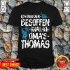 Ich Bin Der Besoffen Knall Ich Oma’s Thomas Shirt - Design by Tshirttop