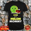 One In A Melon Mom Funny Fruit Watermelon Mom Shirt - Design by Tshirttop