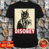Premium Radical Cat Disobey Shirt - Design by Tshirttop