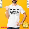 Don - Design by Tshirttop’t Upset Me I’m Running Out Of Places To Hide The Bodies Shirt
