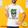Skull Warrior Not Dead Yet Kidney Disease Awareness Shirt - Design by Tshirttop
