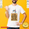 Unicorn If You Can Read This Sign You Are Too Close Shirt - Design by Tshirttop