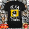 You Can Glam If You Want To You Can Leave Your Bland Behind Shirt - Design by Tshirttop