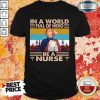 Wonderful In A World Full Of Hero Be A Nurse 2 Shirt