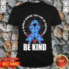 Be Kind Suicide 4 Awareness Shirt - Design by T-shirttop.com