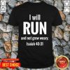 I Will Run And Not Grow Weary Isaiah 40 31 Shirt - Design by T-shirttop.com