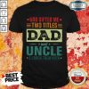 God Gifted Me Two Titles Dad And Uncle Shirt