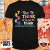 Teach How To Think Not What To Think Kindergarten Teacher Shirt