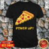 Pizza Power Up 8 Bit Shirt